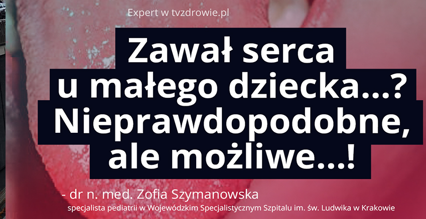 Zawał serca u małego dziecka…? Nieprawdopodobne, ale możliwe…!