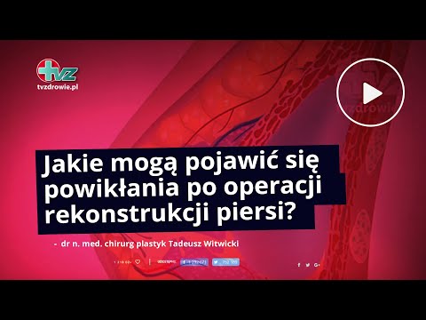 Jakie mogą pojawi się powikłania po operacji rekonstrukcji piersi?