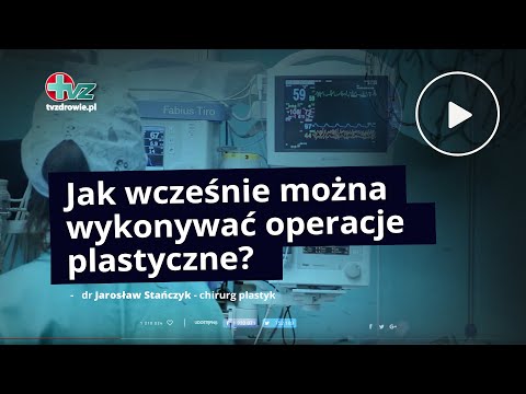 Jak wcześnie można wykonywać operacje plastyczne?